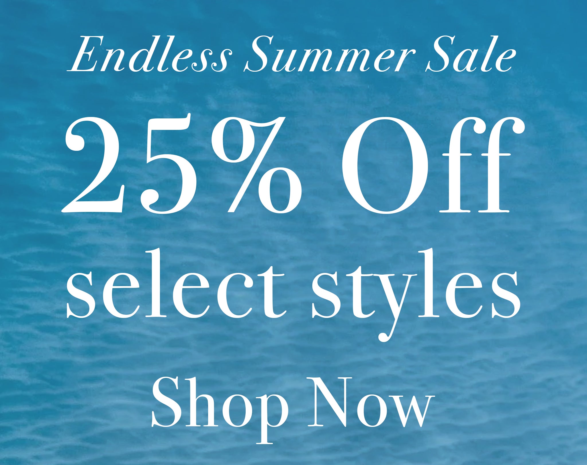 Endless Summer Sale banner, 25% off select styles, click to shop